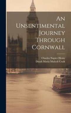 An Unsentimental Journey Through Cornwall - Craik, Dinah Maria Mulock; Hemy, Charles Napier