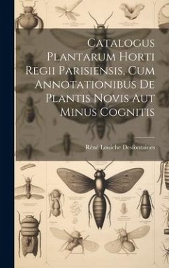 Catalogus Plantarum Horti Regii Parisiensis, Cum Annotationibus De Plantis Novis Aut Minus Cognitis - Desfontaines, Réné Louiche