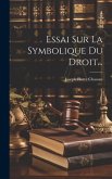 Essai Sur La Symbolique Du Droit...