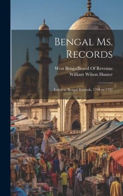 Bengal Ms. Records: Index to Bengal Records, 1794 to 1797 - Hunter, William Wilson
