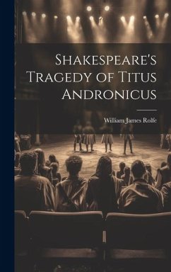 Shakespeare's Tragedy of Titus Andronicus - Rolfe, William James