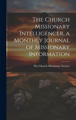 The Church Missionary Intelligencer, a Monthly Journal of Missionary Information