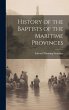 History of the Baptists of the Maritime... - Bild 1