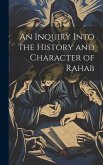 An Inquiry Into the History and Character of Rahab