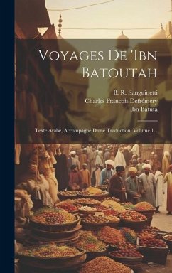 Voyages De 'ibn Batoutah: Texte Arabe, Accompagné D'une Traduction, Volume 1... - Batuta, Ibn