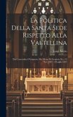 La Politica Della Santa Sede Rispetto Alla Valtellina: Dal Concordato D'avignone Alla Morte Di Gregorio Xv., 12 Nov. 1622 - 8 Luglio 1623