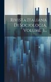 Rivista Italiana Di Sociologia, Volume 3...