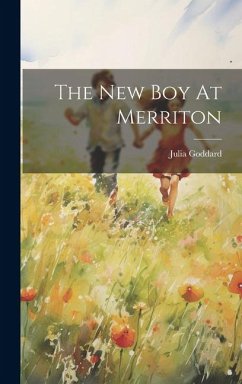 The New Boy At Merriton - Goddard, Julia