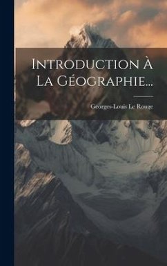 Introduction À La Géographie... - Rouge, Georges-Louis Le