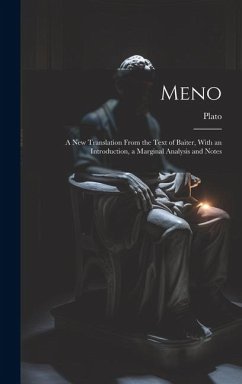 Meno: A New Translation From the Text of Baiter, With an Introduction, a Marginal Analysis and Notes - Plato