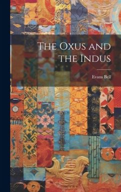 The Oxus and the Indus - Bell, Evans