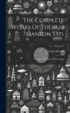 The Complete Works Of Thomas Manton, D.d.: With A Memoir Of The Author; Volume 10