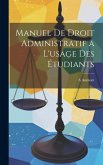 Manuel De Droit Administratif a L'usage Des Étudiants