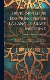 Développemens Des Principes De La Langue Arabe Moderne: Suivis D'un Recueil De Phrases, De Traductions Interlinéaires, De Proverbes Arabes Et D'un Ess