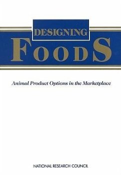 Designing Foods - National Research Council; Board On Agriculture; Committee on Technological Options to Improve the Nutritional Attributes of Animal Products