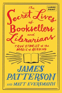 The Secret Lives of Booksellers and Librarians - Patterson, James; Eversmann, Matt