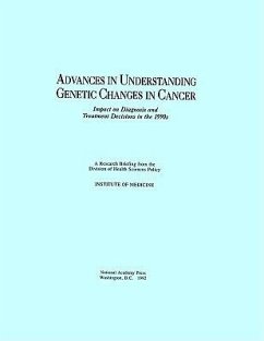 Advances in Understanding Genetic Changes in Cancer - Institute Of Medicine; Division of Health Sciences Policy