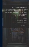 Alternating-Current Electricity and Its Applications to Industry: 1St-2D Course; Volume 2