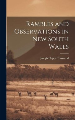 Rambles and Observations in New South Wales - Townsend, Joseph Phipps