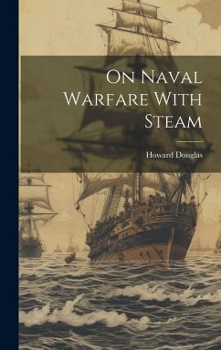 On Naval Warfare With Steam - Douglas, Howard