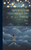 Explication Historique Des Fables; Volume 1