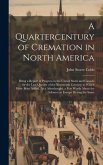 A Quartercentury of Cremation in North America: Being a Report of Progress in the United States and Canada for the Last Quarter of the Nineteenth Cent