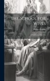 The School for Wives: A Comedy in Three Acts
