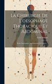 La Chirurgie De L'oesophage Thoracique Et Abdominal: Étude Anatomique, Expérimentale Et Critique...
