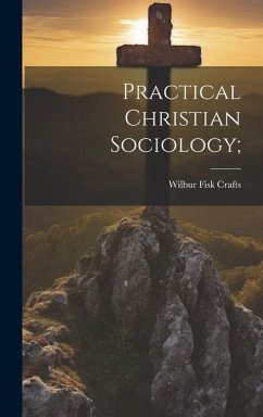 Practical Christian Sociology; - Crafts, Wilbur Fisk