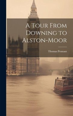 A Tour From Downing to Alston-Moor - Pennant, Thomas