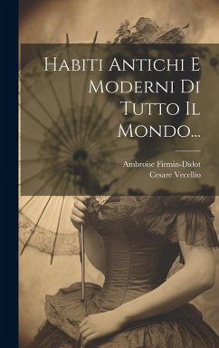 Habiti Antichi E Moderni Di Tutto Il Mondo... - Vecellio, Cesare; Firmin-Didot, Ambroise