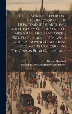 Third Annual Report Of The Director Of The Department Of Archives And History Of The State Of Mississippi, From October 1, 1903, To October 1, 1904, W - Rowland, Dunbar