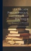 La Décade Philosophique, Littéraire Et Politique: Par Une Société De Gens De Lettres, Issue 13...