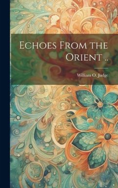 Echoes From the Orient .. - Judge, William O.