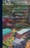 Canhamo Braziliensis Perini Or "brazilian Linen": Prospectus And Explanatory Notice Regarding The Cultivation Of The Above Plant And Its Application T