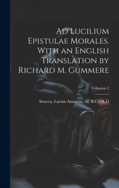 Ad Lucilium epistulae morales. With an English translation by Richard M. Gummere; Volumen 2