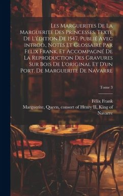 Les marguerites de la Marguerite des princesses. Texte de l'édition de 1547, publié avec introd., notes et glossaire par Felix Frank, et accompagné de - Frank, Félix