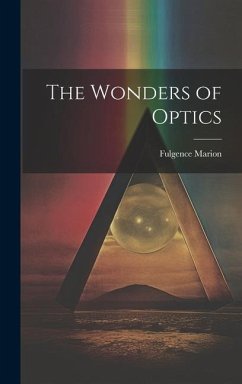 The Wonders of Optics - Marion, Fulgence