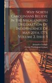 Why North Carolinians Believe In The Mecklenburg Declaration Of Independence Of May 20th, 1775, Volume 2, Issue 5