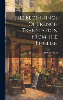 The Beginnings Of French Translation From The English - Lee, Sidney