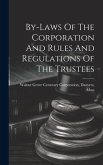 By-laws Of The Corporation And Rules And Regulations Of The Trustees