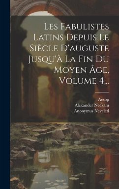 Les Fabulistes Latins Depuis Le Siècle D'auguste Jusqu'à La Fin Du Moyen Âge, Volume 4... - Hervieux, Léopold