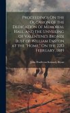 Proceedings On the Occasion of the Dedication of Memorial Hall, and the Unveiling of Valentine's Bronze Bust of William Enston at the &quote;Home,&quote; On the 2