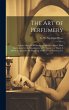 The Art of Perfumery: and the Methods... - Bild 1