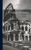 Roman Stories: Or, the History of the Seven Wise Masters of Rome