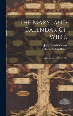 The Maryland Calendar Of Wills: Wills From 1720 To 1726 - Cotton, Jane Baldwin