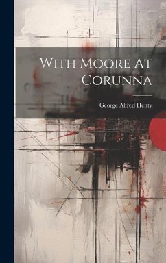 With Moore At Corunna - Henty, George Alfred