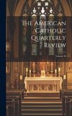 The American Catholic Quarterly Review; Volume 36