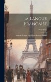 La Langue Française: Méthode Pratique Pour L'étude De Cette Langue