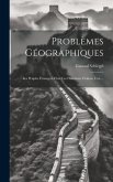 Problèmes Géographiques: Les Peuples Étrangers Chez Les Historiens Chinois, I-xx....